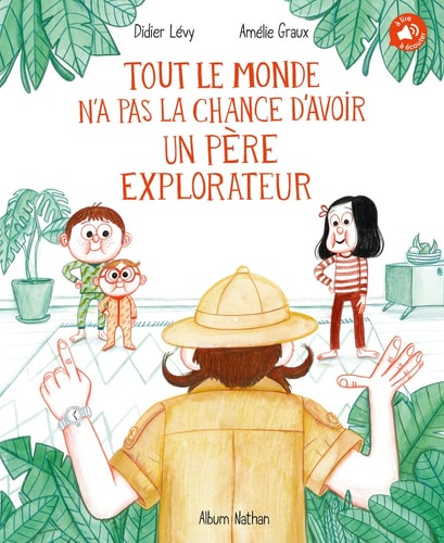 [9782092587812] Tout le monde n'a pas la chance d'avoir un père explorateur