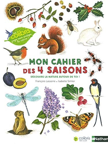 Mon cahier des 4 saisons Découvre la nature autour de toi !