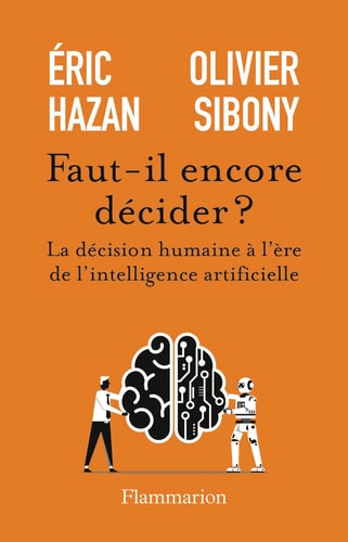 [9782080146687] Faut-il encore décider ? - La décision humaine à l’ère de l’intelligence artificielle