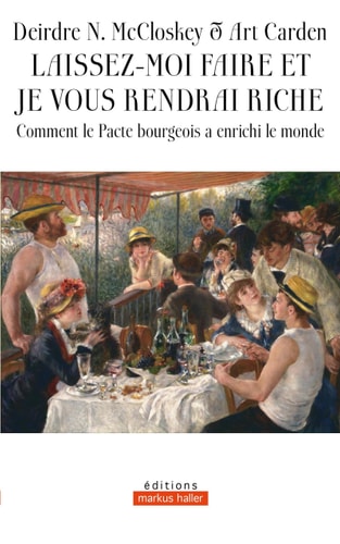[9782940427604] Laissez-moi faire et je vous rendrai riche Comment le Pacte bourgeois a enrichi le monde