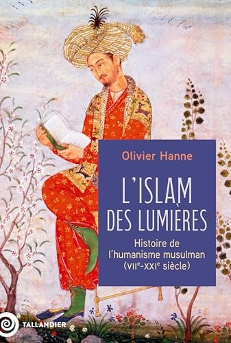 [9791021056039] L'Islam des Lumières: Histoire de l'humanisme musulman (VIIe-XXIe siècle)