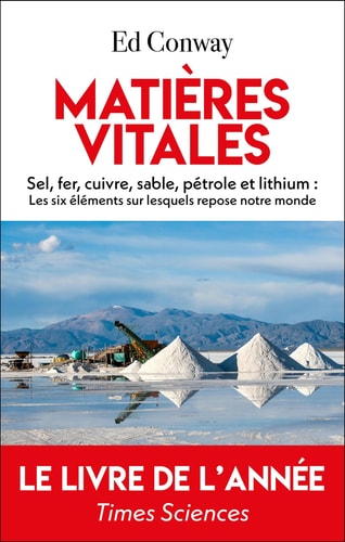 Matières vitales - Sable, sel, fer, cuivre, pétrole et lithium : les six éléments sur lesquels repose notre monde