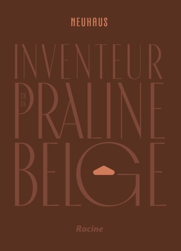 [9782390253297] Neuhaus: Inventeur de la praline belge