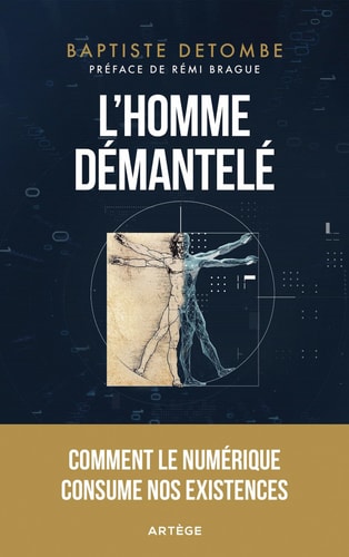 L’homme démantelé Comment le numérique consume nos existences