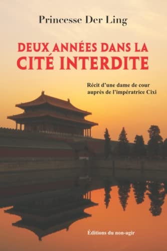 Deux années dans la Cité interdite: Récit d'une dame de cour auprès de l'impératrice Cixi (French Edition)