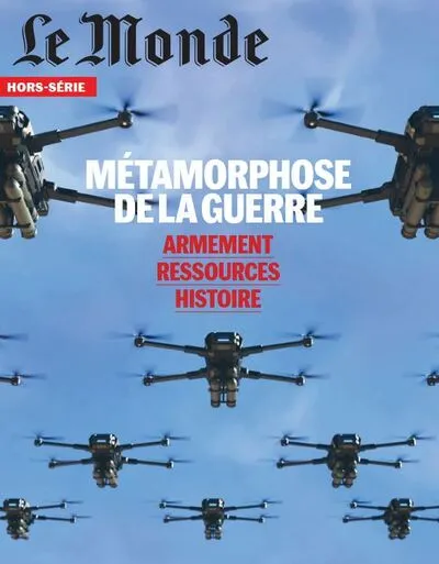 Le Monde HS n°101 : Métamorphose de la guerre - Mai/Juin 2026: Armemement, ressources, histoire