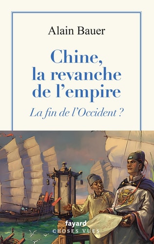 Chine, la revanche de l'empire: La fin de l'Occident ?