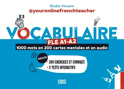 Vocabulaire FLE A1-A2 avec youronlinefrenchteacher  1000 mots en 200 cartes mentales et en audio - Avec exercices et corrigés