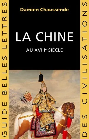 La Chine au XVIIIe siècle l'apogée de l'empire sino-mandchou des Qing