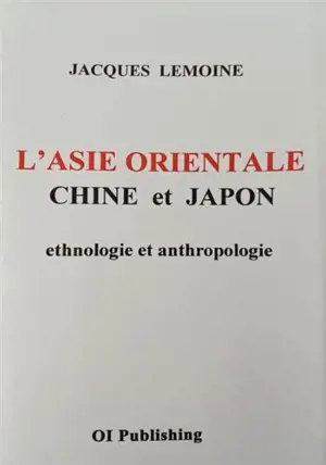 L'Asie orientale. Chine et Japon : ethnologie et anthropologie