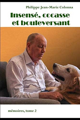Insensé, Cocasse et Bouleversant Mémoires, Tome 2