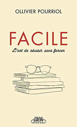 Facile L'art de réussir sans forcer