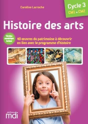 [9782223114023] Histoire des arts CM1 CM2 Cycle 3 40 oeuvres du patrimoine à découvrir avec le programme d'histoire