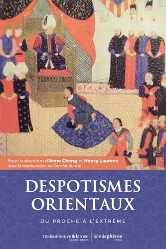[9782377012398] Despotismes orientaux - Du proche à l’extrême