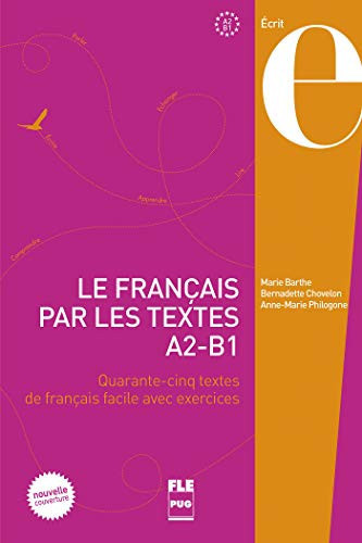 Le français par les textes A2-B1 quarante-cinq textes de français facile avec exercices