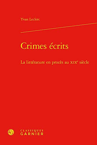 [9782406100799] Crimes écrits la littérature en procès au XIXe siècle