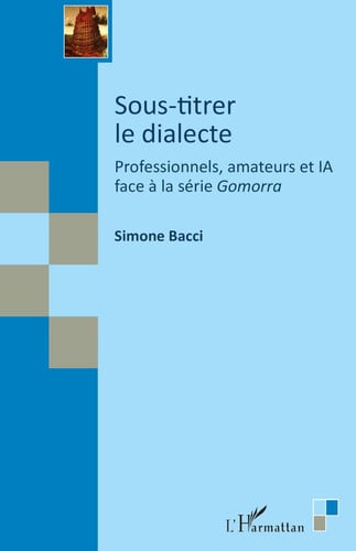 [9782336476674] Sous-titrer le dialecte Professionnels, amateurs et IA face à la série Gomorra