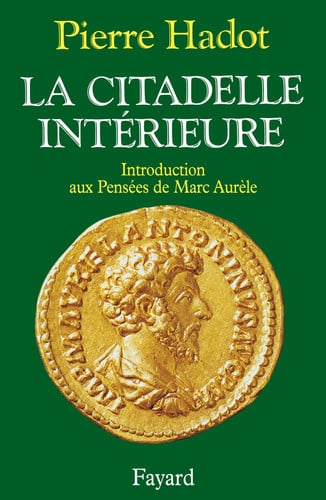 [9782213029849] La Citadelle intérieure: Introduction aux Pensées de Marc Aurèle