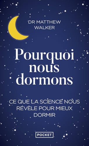 [9782266287234] Pourquoi nous dormons Le pouvoir du sommeil et des rêves, ce que la science nous révèle