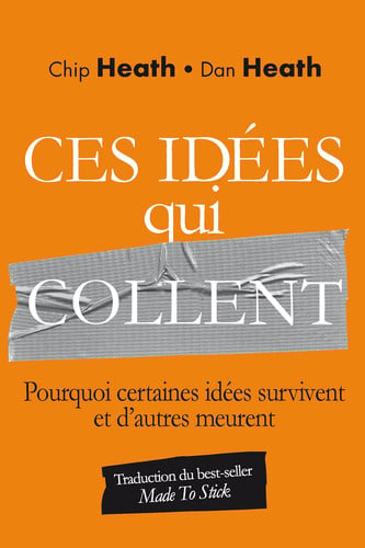 [9782744066542] Ces idées qui collent Pourquoi certaines idées survivent et d'autres meurent