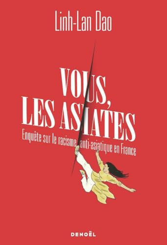 Vous, les Asiates... Enquête sur le racisme anti-asiatique en France