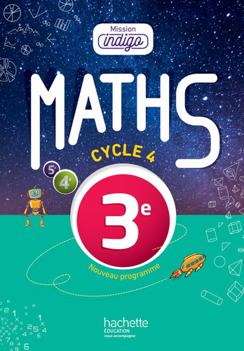 Mission Indigo Mathematiques Cycle 4 / 3e - Livre Eleve - Ed. 2016