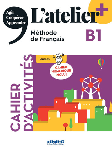 L'atelier+ B1 Cahier d'activités, cahier numérique inclus