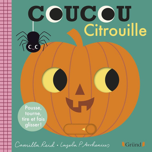 [9782324031298] Coucou citrouille Pousse, tourne, tire et fais glisser !