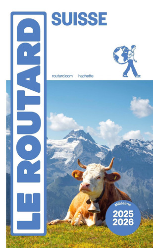 Guide du Routard Suisse 2025/2026