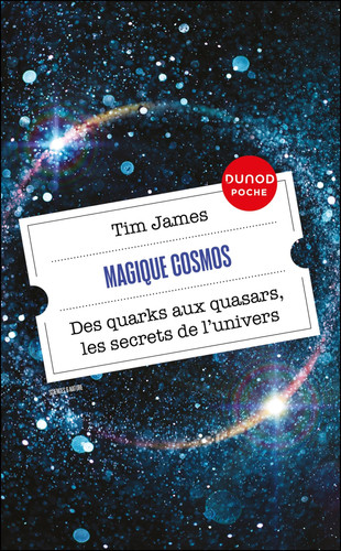 Magique cosmos: des quarks aux quasars, les secrets de l'Univers