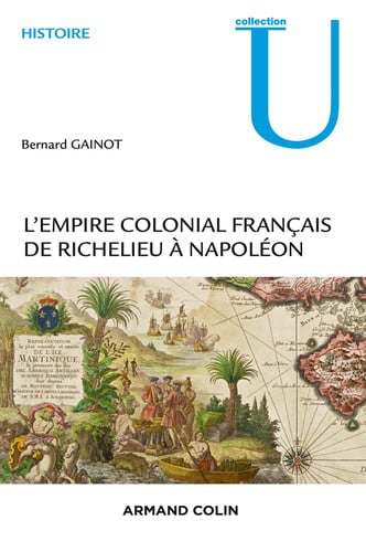 L'empire colonial français de Richelieu à Napoléon: 1630-1810