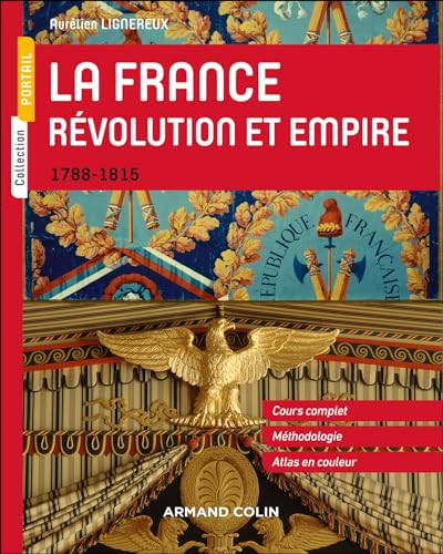 La France, Révolution et Empire: 1788-1815: cours complets, méthodologie, atlas