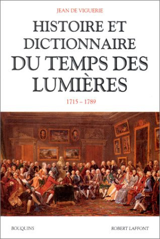 Histoire et dictionnaire du temps des Lumières