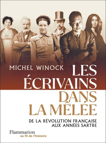 Les écrivains dans la mêlée: De la Révolution française aux années Sartre
