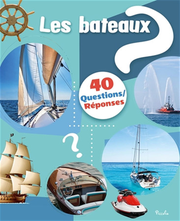 Les bateaux: 40 questions/réponses