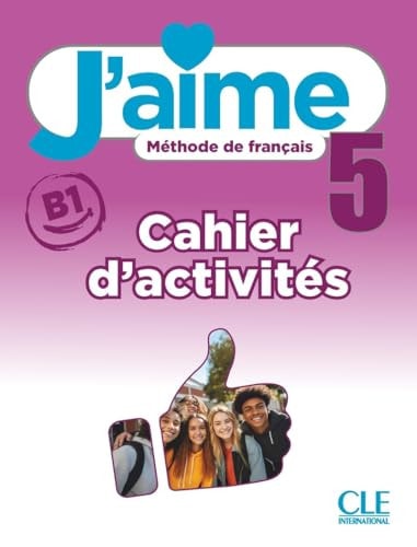 J'aime 5 niveau B1 Méthode de français Cahier d'activités