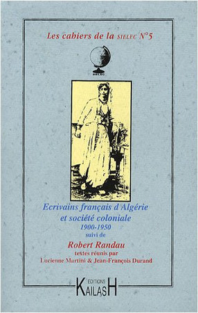 Romanciers français d'Algérie, 1900-1950 ; suivi de Robert Randau