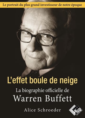 L'effet boule de neige: la biographie officielle de Warren Buffett