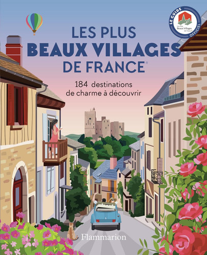 Les plus beaux villages de France: 184 destinations de charme à découvrir