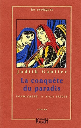 La conquête du paradis: Pondichéry au XVIIIe siècle: roman