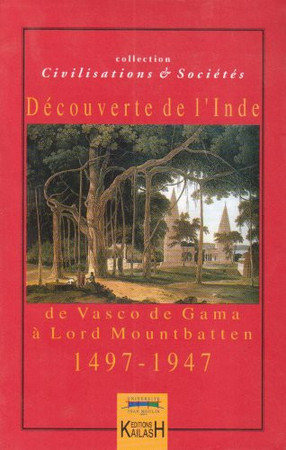 Découvertes de l'Inde: de Vasco de Gama à Lord Mountbatten, 1497-1947