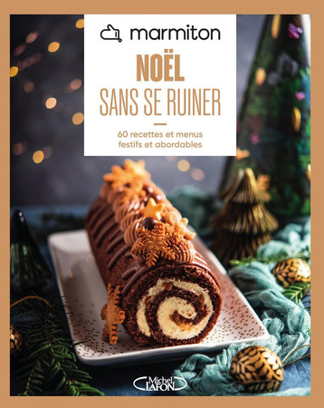 Noël sans se ruiner: 60 recettes et menus festifs et abordables