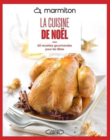 La cuisine de Noël: 60 recettes gourmandes pour les fêtes