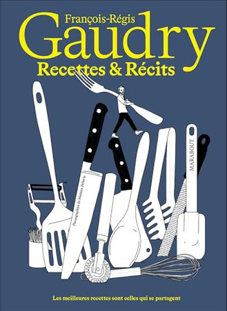 Recettes & Récits de François-Régis Gaudry