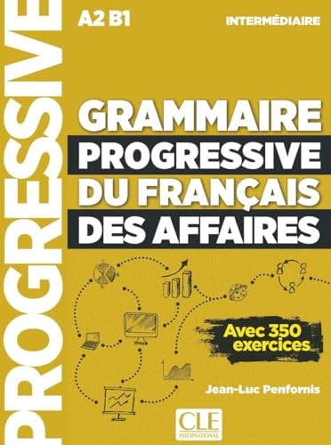 Grammaire progressive du français des affaires intermédiaire A2-B1 Avec 350 exercices