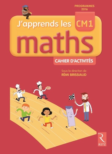 Mathématiques CM1 J'apprends les maths Cahier d'activités