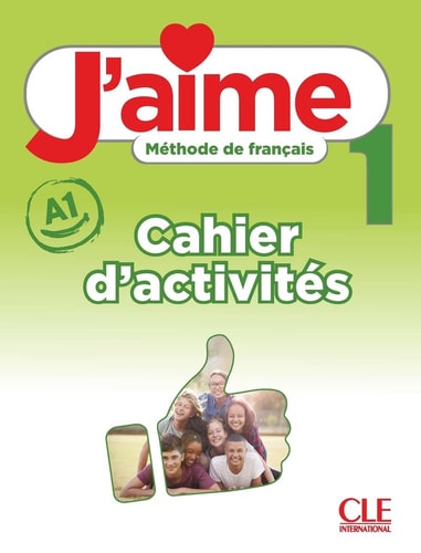J'aime 1 niveau A1 Méthode de français Cahier d'activités