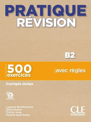 Pratique révision B2 500 exercices, corrigés inclus