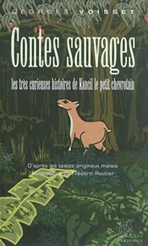 Contes sauvages Les très curieuses histoires de Kancil le petit chevrotain