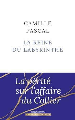 La reine du labyrinthe, ou, La vérité sur l'affaire du collier roman